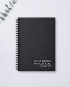 Dumb Things My Boss Asks Me To Do | A5 Lined Wirebound Notebook | Jot Junkies